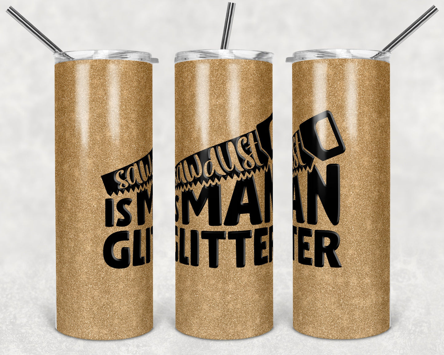 20 oz Skinny Tumbler Sublimation Design Template Sawdust is Man Glitter Design