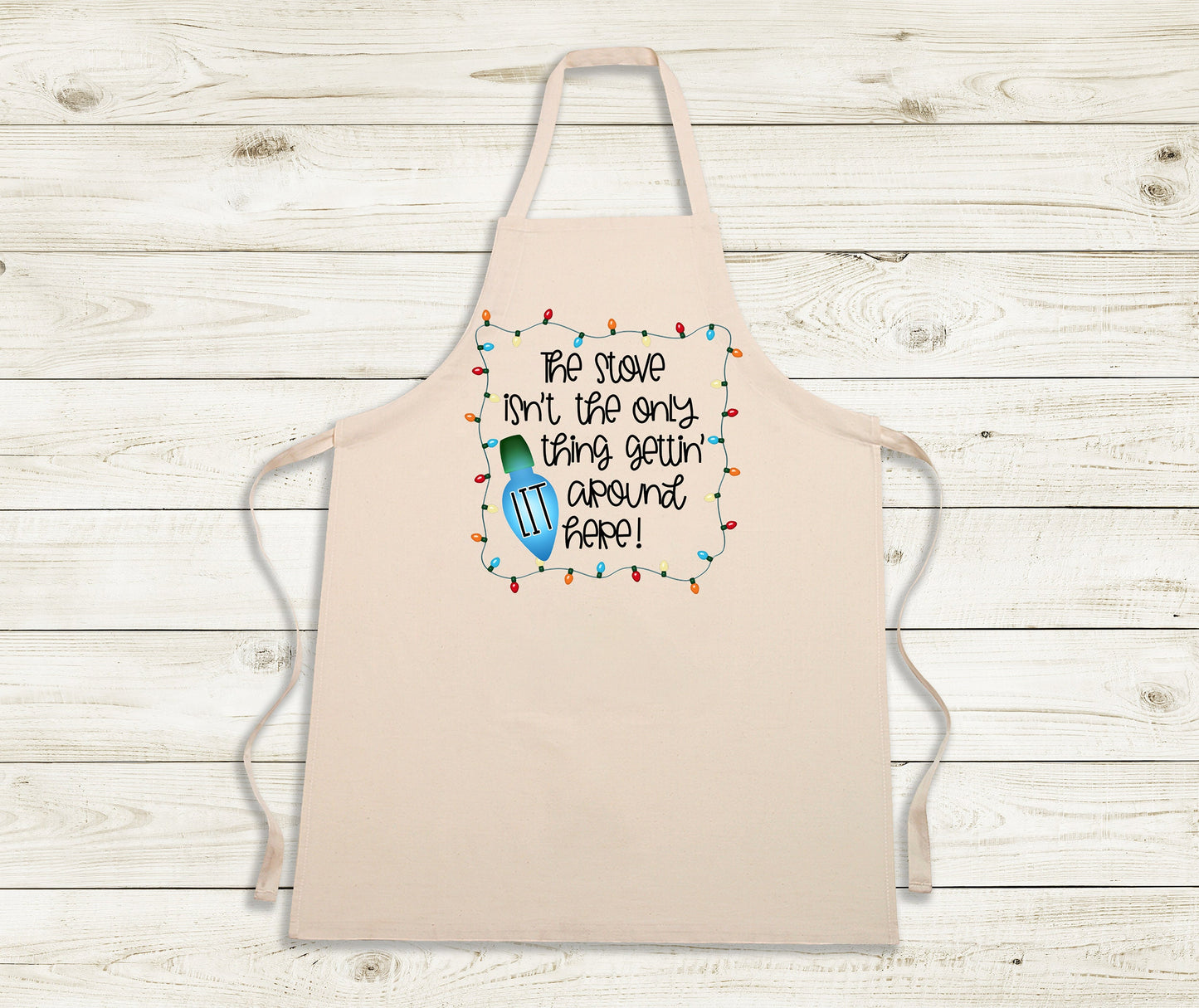 Apron Sublimation Design Stove isn't the thing getting Lit around here Christmas