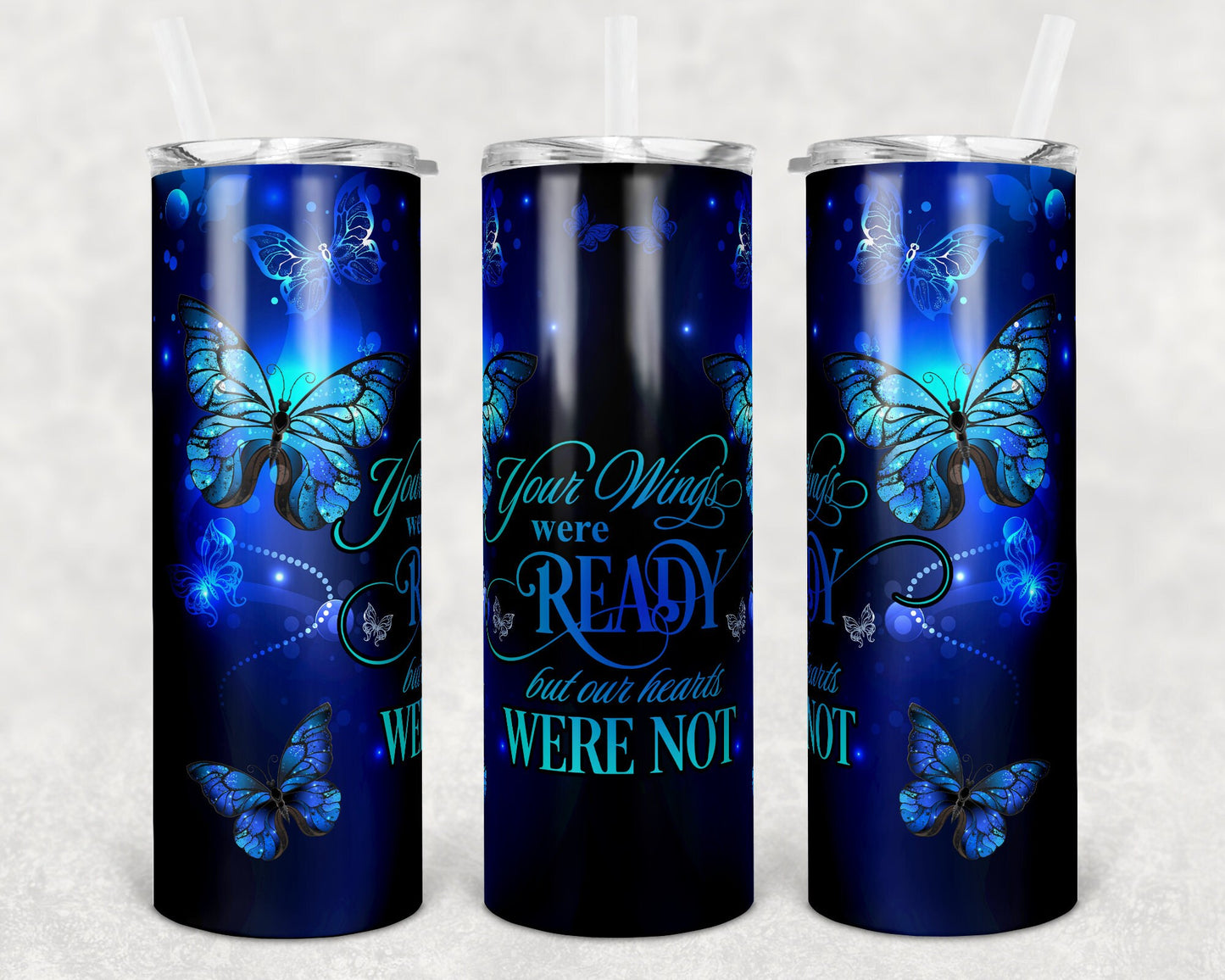 20 oz Skinny Tumbler Memorial Butterfly Wings Were Ready Our Hea were Not Sublimation Design
