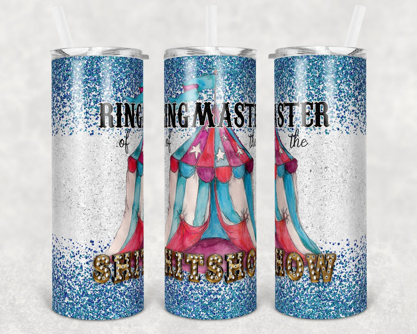 20 oz Skinny Tumbler Sublimation Ringmaster of the Shitshow Blue Glitter Design