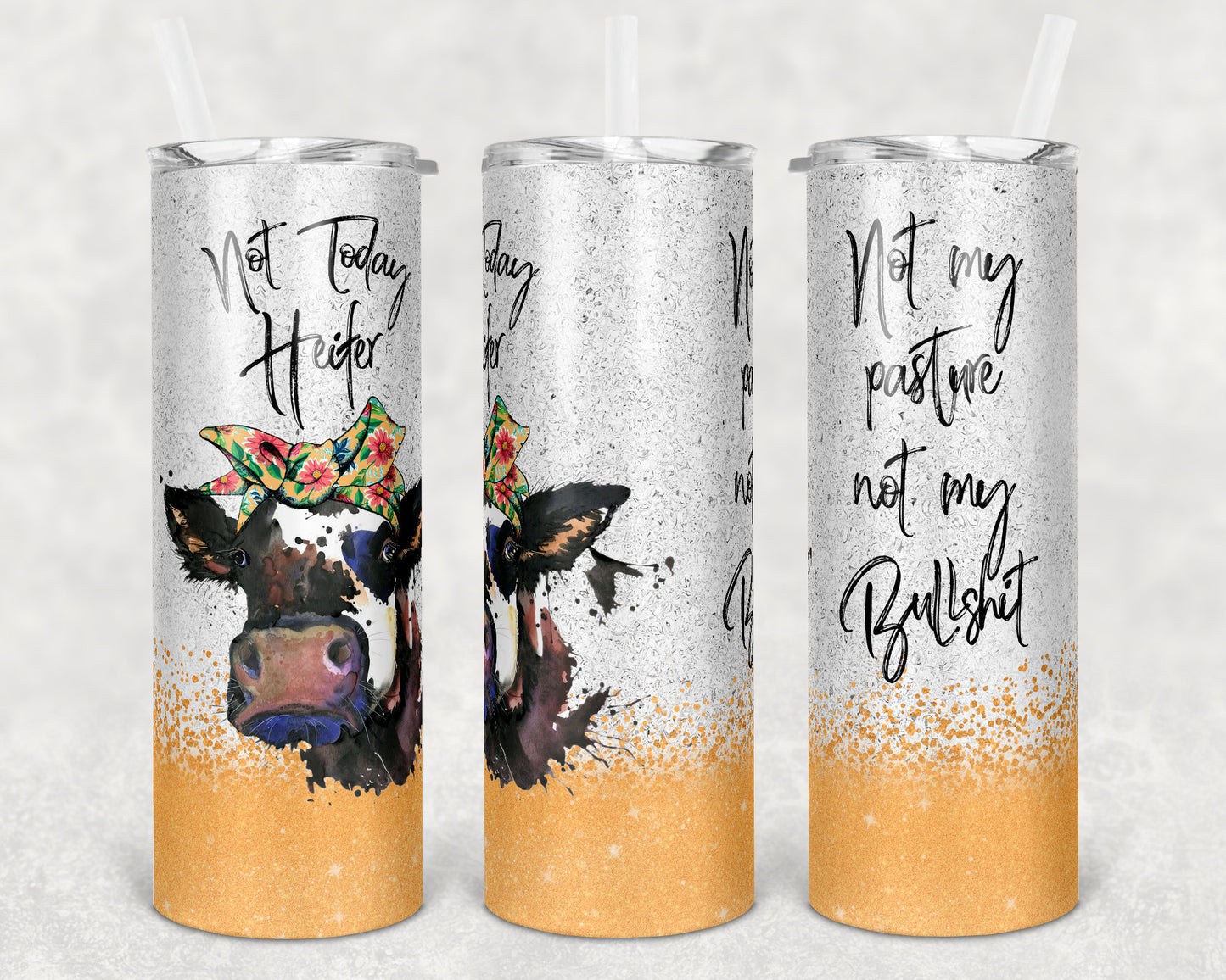 20 oz Skinny Tumbler Sublimation Cow Not Today Heifer Not my pasture Design