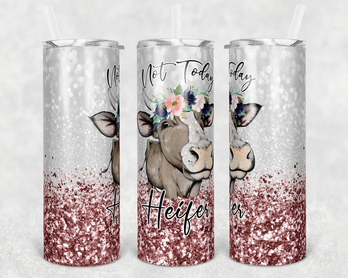 20 oz Skinny Tumbler Sublimation Cow Not Today Heifer Rose Gold Pink Glitter Design