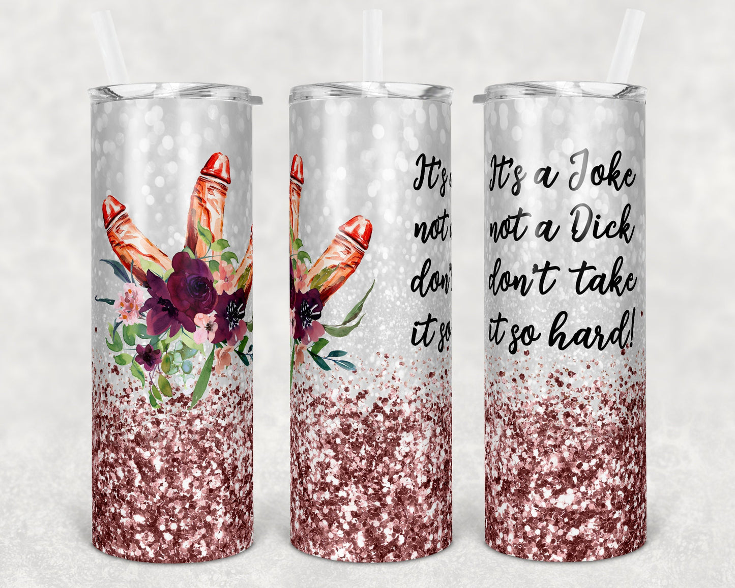 20 oz Skinny Tumbler Sublimation Design Template Floral Rose Gold Glitter Design Penis Dick Its a joke dont take it so hard