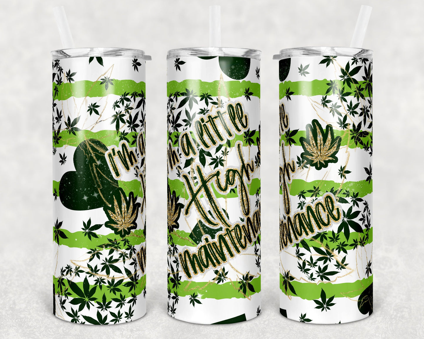 20 oz Skinny Tumbler Sublimation Design High Maintenance Cannabis Marijuana Straight and Warped Design
