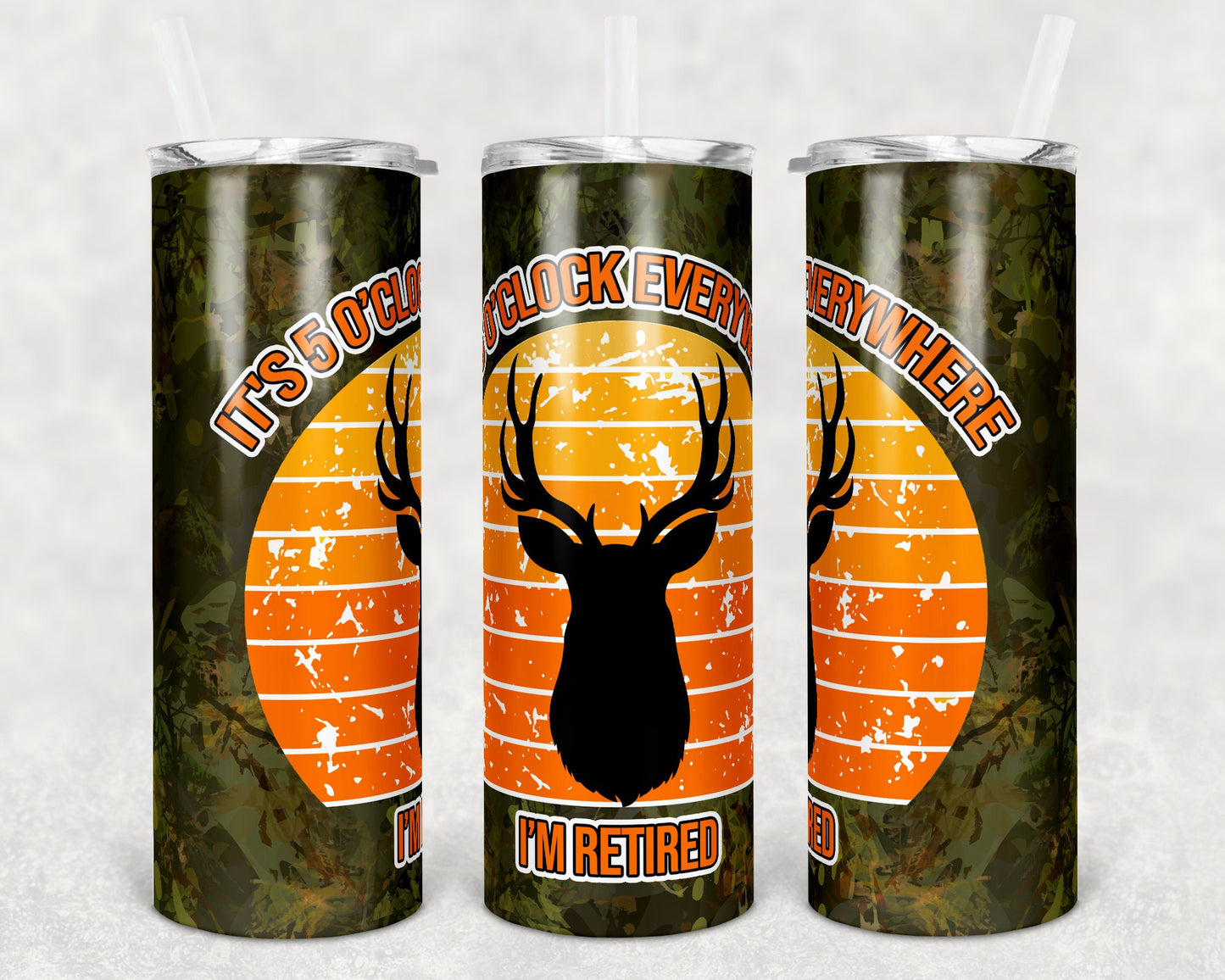 20 oz Skinny Tumbler 5 oclock everywhere Im Retired Hunting Deer Sublimation Design
