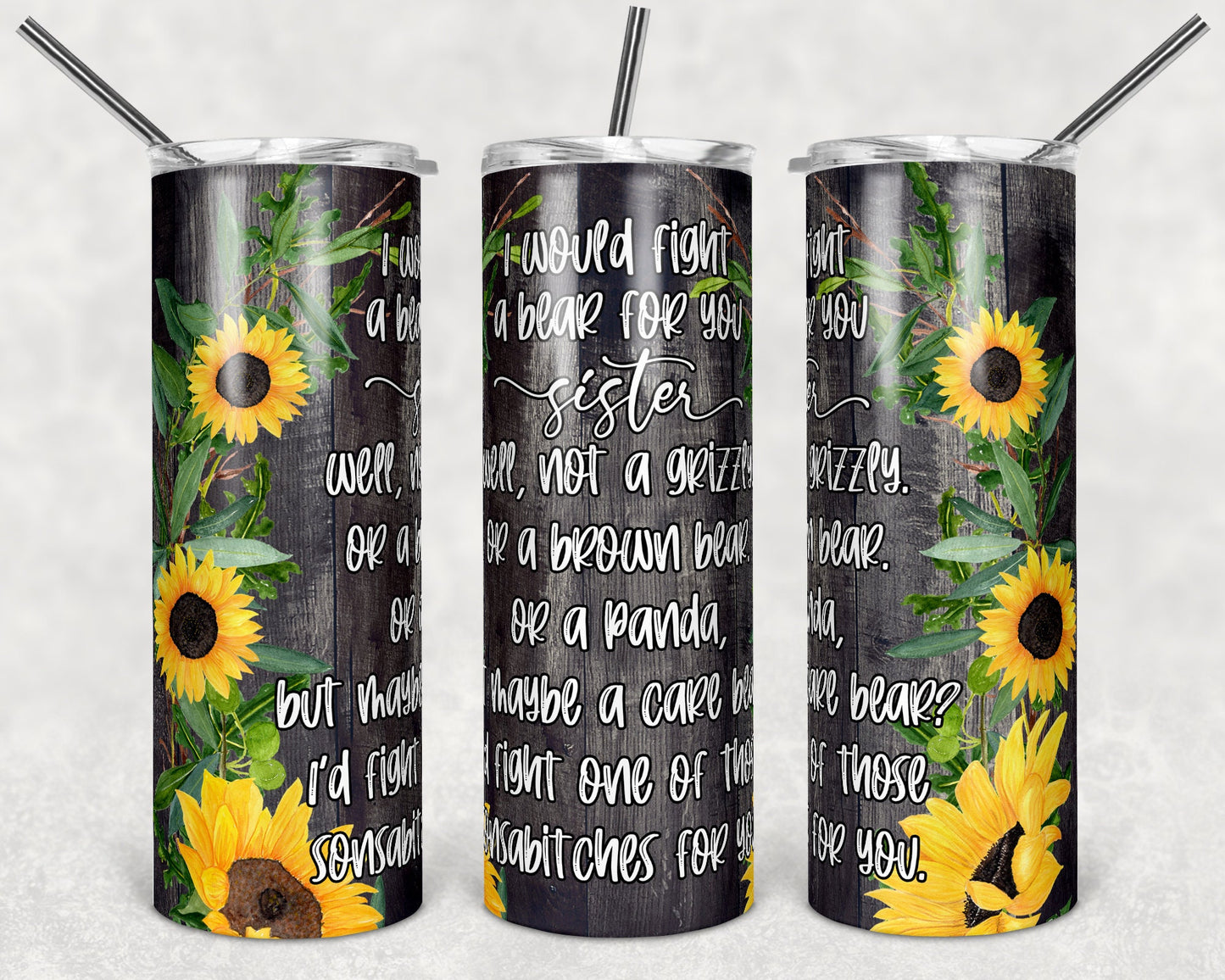 20 oz Skinny Tumbler Wood Sunflower Sister Id Fight a Bear Sublimation Design Print Transfer