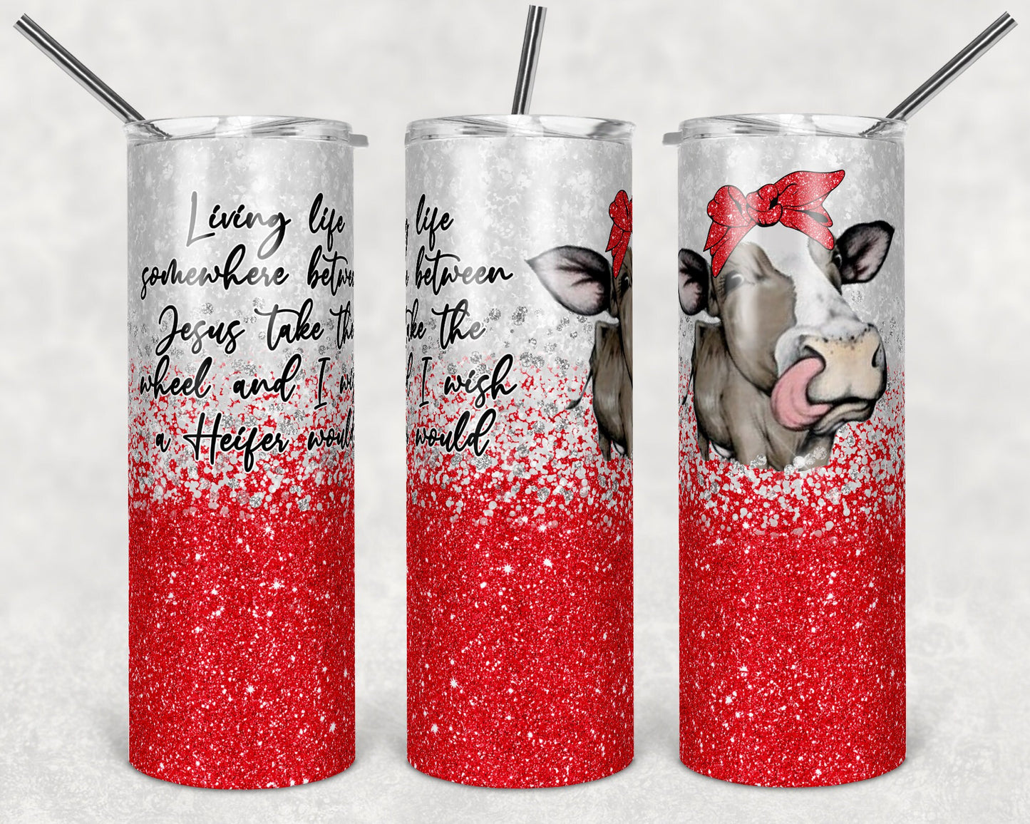 20 oz Skinny Tumbler Sublimation Living Life Somewhere between Jesus Take the Wheel Wish Heifer Would