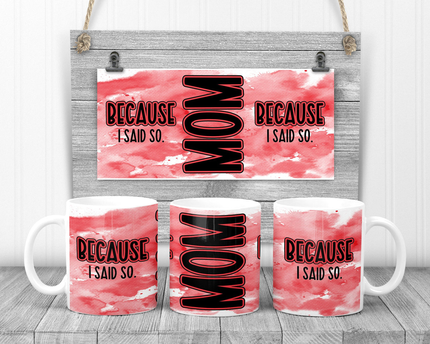 Sublimation Mug Ink splash Mom because I said so 11 15 oz Sublimation for Sublimation Mug Design