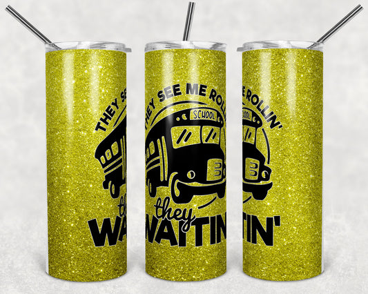 20 oz Skinny Tumbler School Bus Quote See me Rollin Sublimation Design Print Transfer