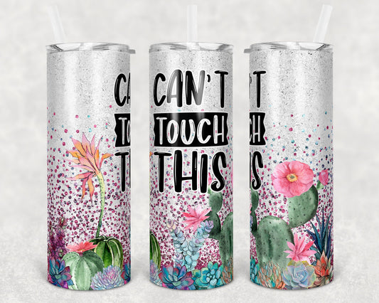 20 oz Skinny Tumbler Sublimation Glitter Cactus Can't Touch This Straight and Warped Design