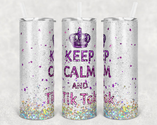 20 oz Skinny Tumbler Glitter Keep Calm and Tik Tok Sublimation Design Print Transfer