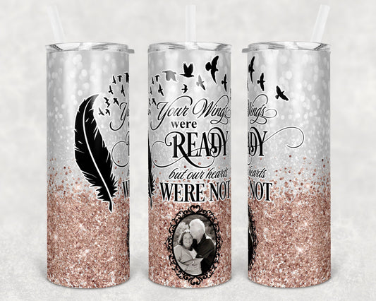 20 oz Skinny Tumbler Memorial with photo Frame Rose Gold Glitter Wings Were Ready Sublimation Design