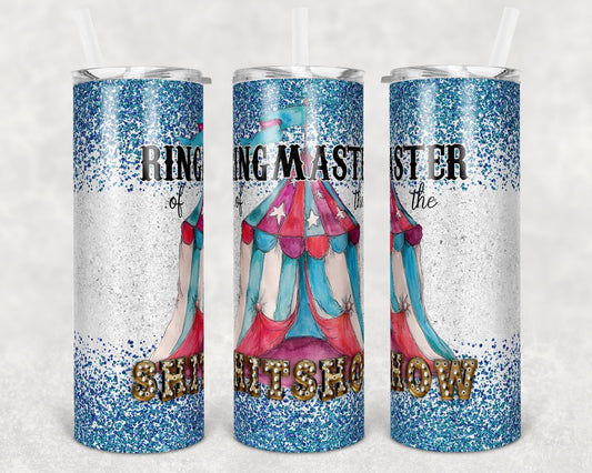 20 oz Skinny Tumbler Sublimation Ringmaster of the Shitshow Blue Glitter Design