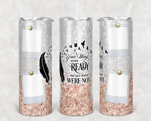 20 oz Skinny Tumbler Memorial with Pictures Rose Gold Glitter Wings Were Ready Sublimation Design