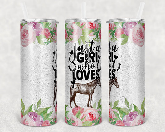 20 oz Skinny Tumbler Sublimation Floral Just a Girl who Loves Horses Straight and Warped Design