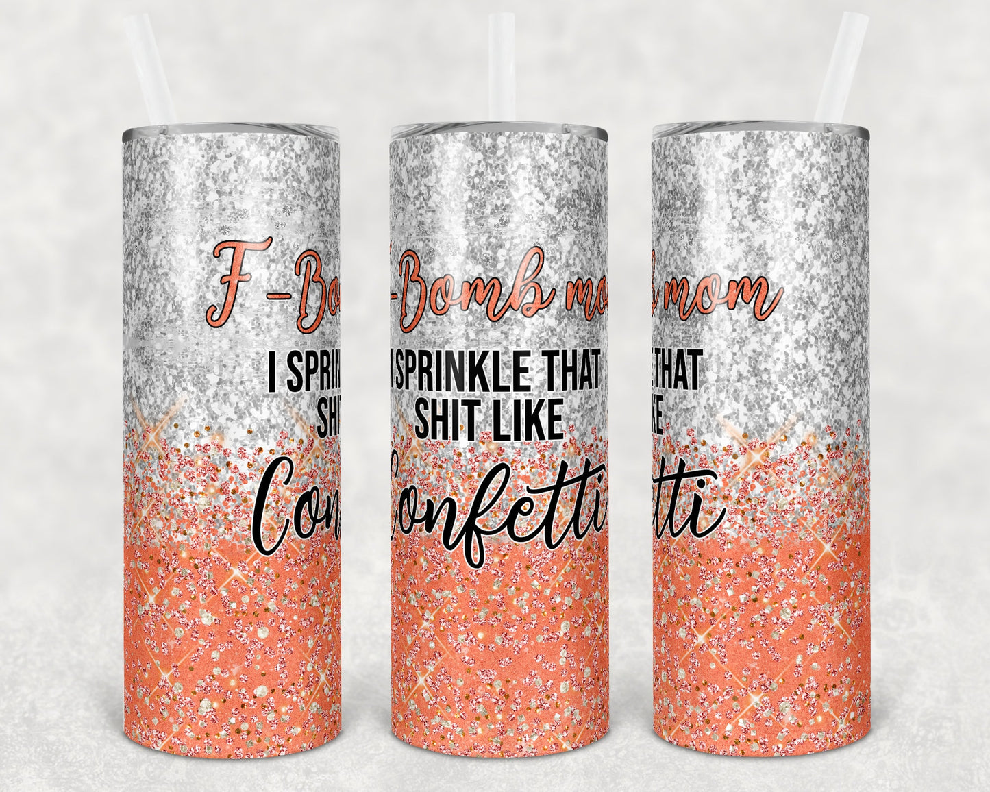 20 oz Skinny Tumbler Sublimation Design Glitter F bomb Mom Coral Straight and Warped Design