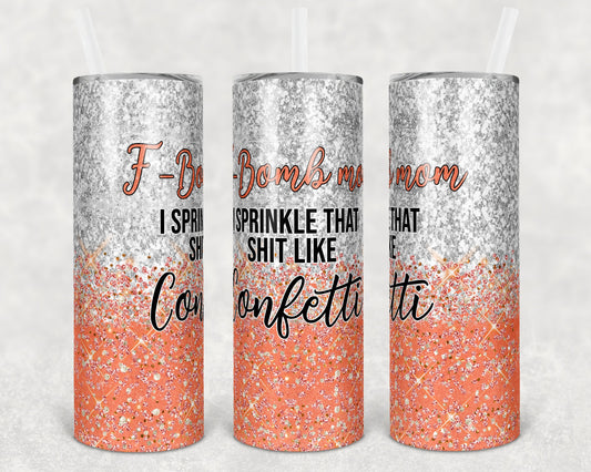 20 oz Skinny Tumbler Sublimation Design Glitter F bomb Mom Coral Straight and Warped Design
