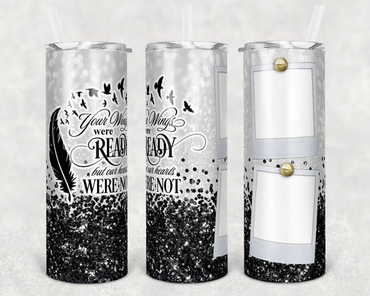 20 oz Skinny Tumbler Memorial with 2 Pictures Black Glitter Wings Were Ready Sublimation Design