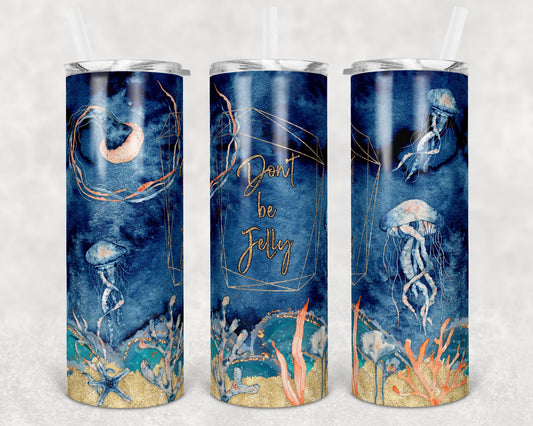 20 oz Skinny Tumbler Sublimation Design Template Don't be Jelly Ocean Print Transfer