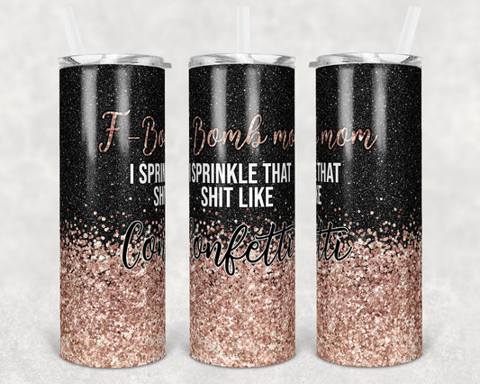 20 oz Skinny Tumbler Sublimation Design Glitter F bomb Mom Rose Gold Black Straight and Warped Design