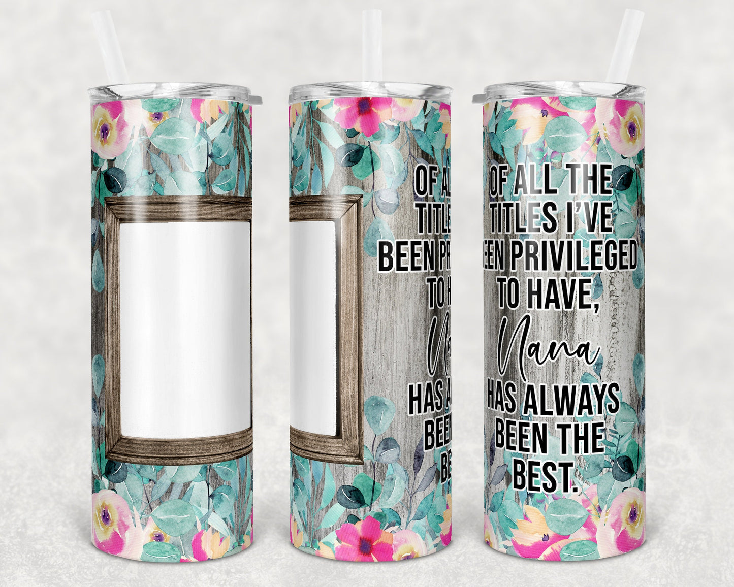 20 oz Skinny Tumbler Picture Frame Tumbler Nana Quote Floral photos Sublimation Design