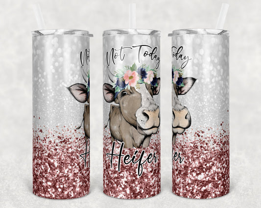 20 oz Skinny Tumbler Sublimation Cow Not Today Heifer Rose Gold Pink Glitter Design
