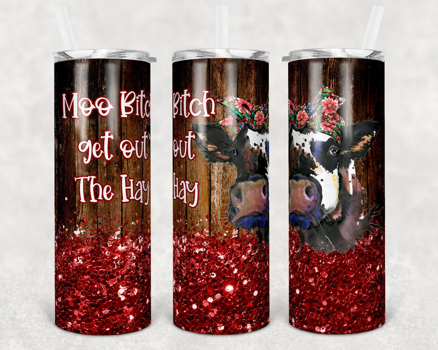 20 oz Skinny Tumbler Sublimation Cow Moo Bitch Get Out the Hay Glitter Design