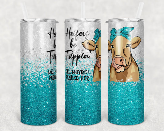 20 oz Skinny Tumbler Sublimation Cow Heifers be Trippin Design