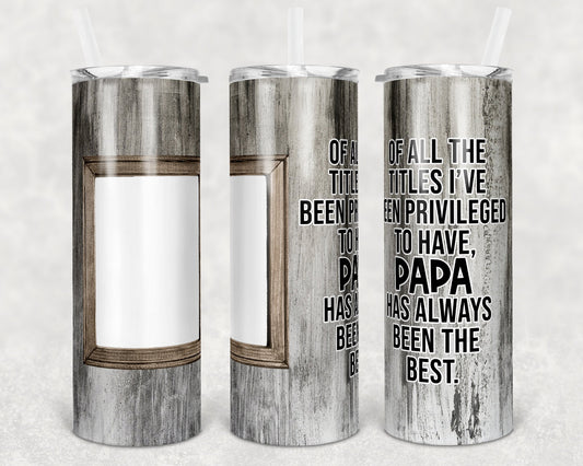 20 oz Skinny Tumbler Picture Frame Tumbler Papa Quote Faux wood photo Sublimation Design