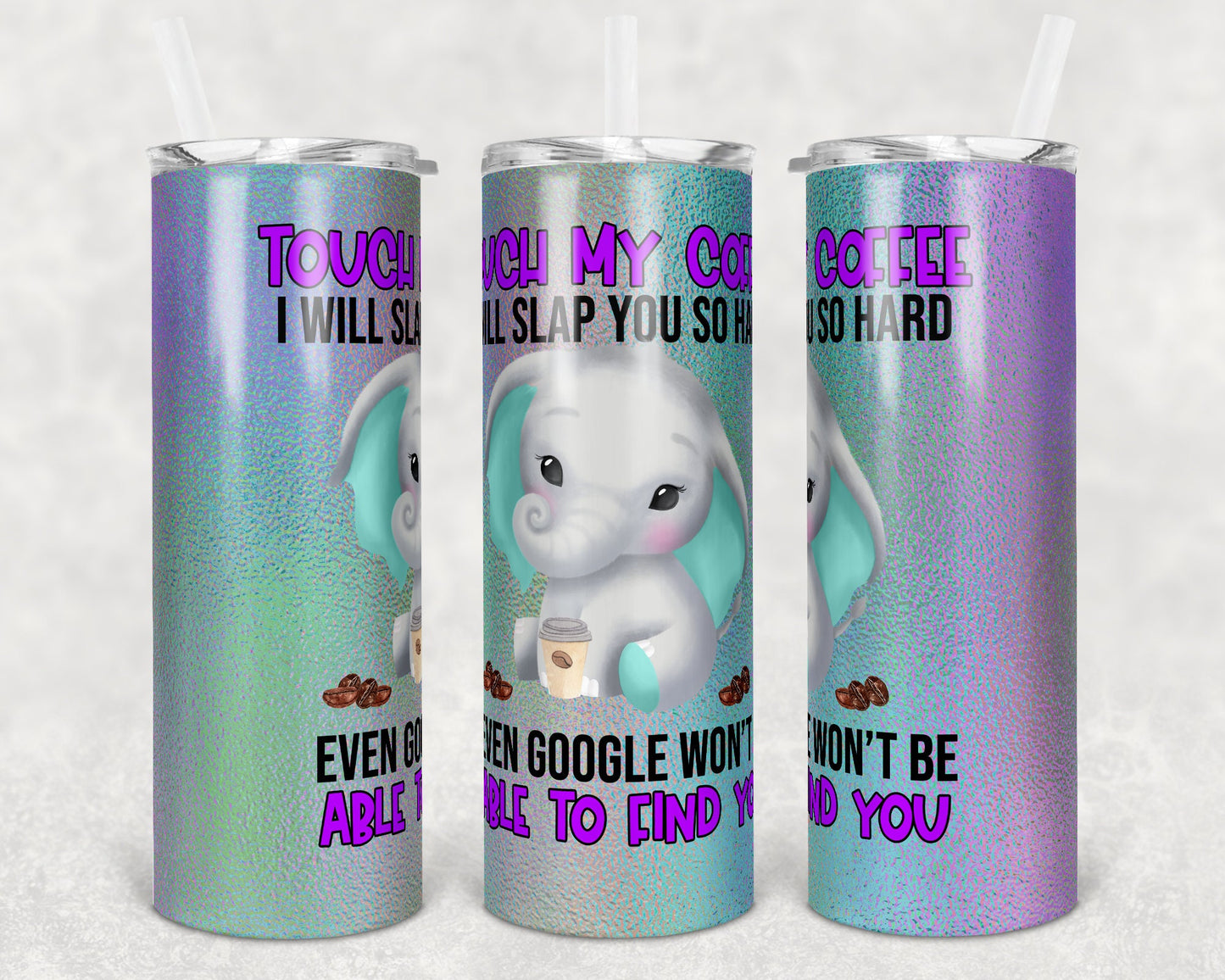 20 oz Skinny Tumbler Sublimation Design Template Elephant Touch my Coffee Irridecent Straight and Warped