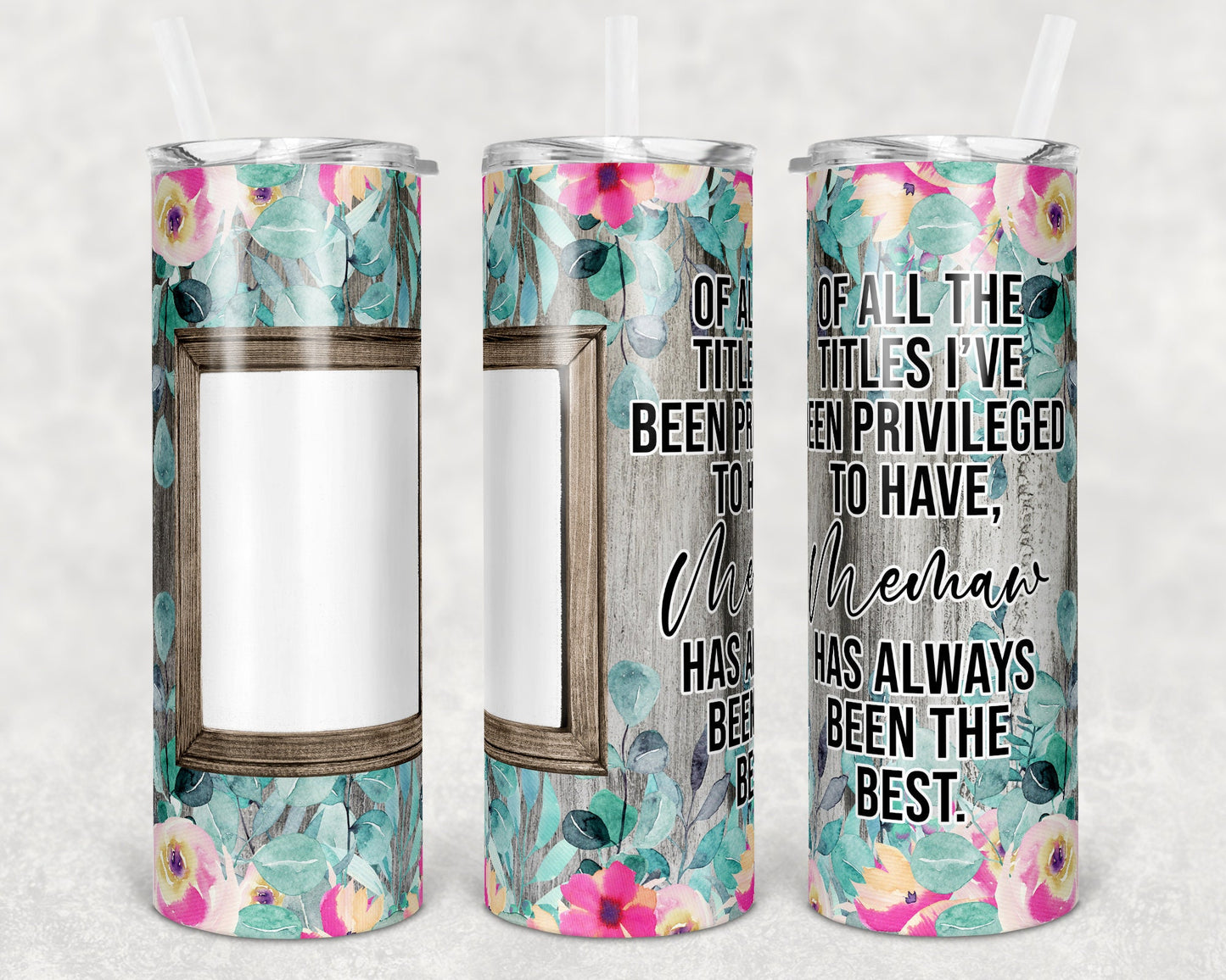 20 oz Skinny Tumbler Picture Frame Tumbler Memaw Quote Floral photos Sublimation Design