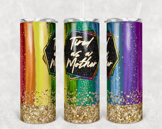 20 oz Skinny Tumbler Sublimation Design Template Tired as a Mother Mom Glitter Mothers Day