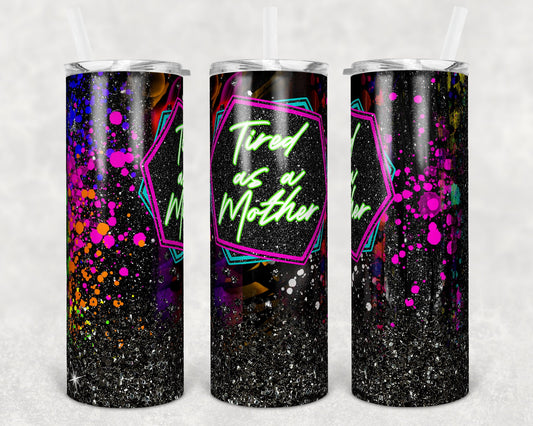 20 oz Skinny Tumbler Sublimation Design Template Tired as a Mother Mom Glitter Mothers Day