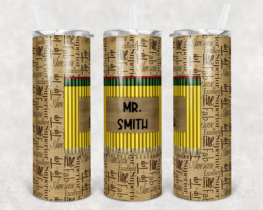 20 oz Skinny Tumbler Unisex Teacher Male Tumbler Pencil Frame Words describing teacher Monogram Sublimation Design