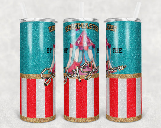 20 oz Skinny Tumbler Sublimation Ringmaster of the Shitshow Glitter Stripe Design