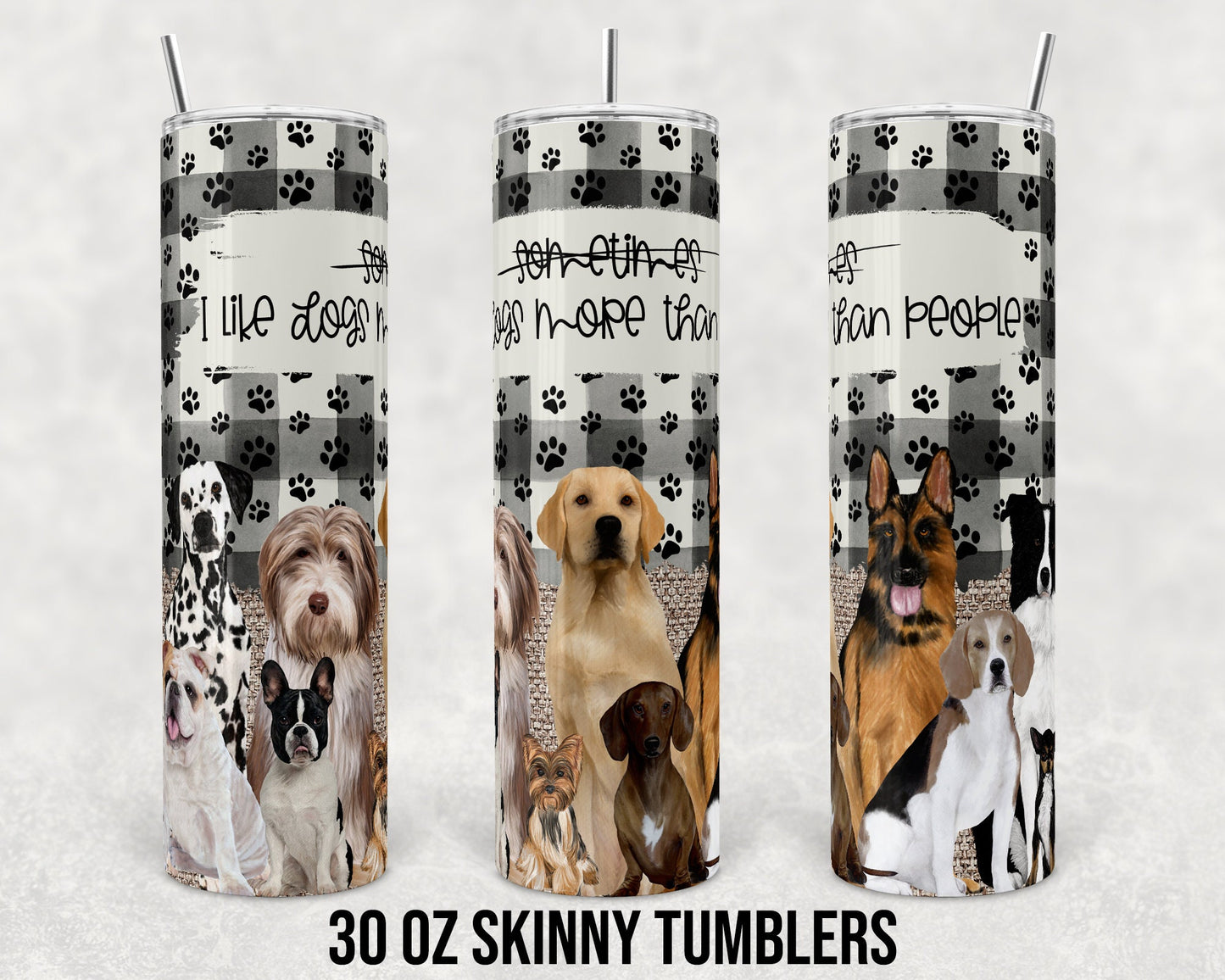 20 oz and 30 oz Skinny Tumbler Sublimation Many Dogs Burlap Dog Like Dogs more than people Template Straight Warped