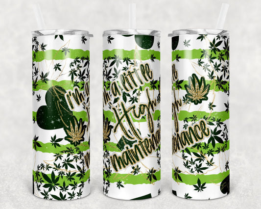20 oz Skinny Tumbler Sublimation Design High Maintenance Cannabis Marijuana Straight and Warped Design