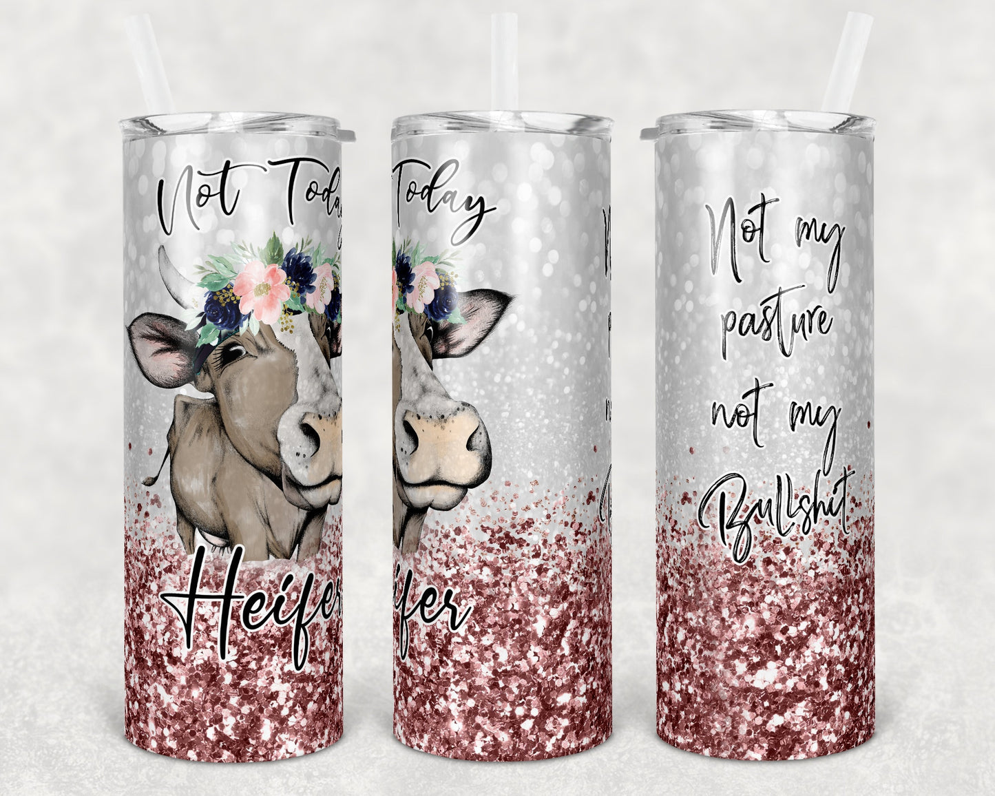 20 oz Skinny Tumbler Sublimation Cow Not Today Heifer Not my pasture Rose Design