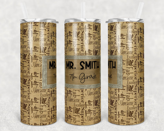 20 oz Skinny Tumbler Unisex Teacher Male Tumbler Frame Words describing teacher Monogram Sublimation Design