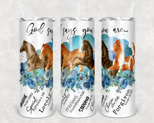 20 oz Skinny Tumbler Sublimation Baby Foals Horse God Says You are Design