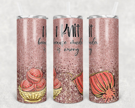 20 oz Skinny Tumbler Funny Knit - Murder Crafting Sublimation Design Print Transfer