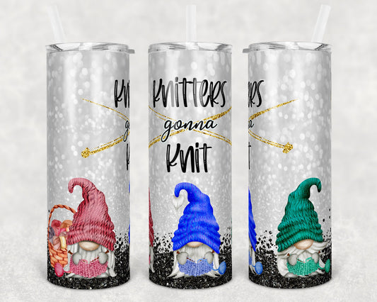 20 oz Skinny Tumbler Knitters Gonna Knit Knitting Knit Crafting Sublimation Design