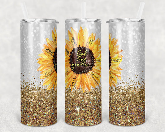 20 oz Skinny Tumbler Sublimation Sunflower God Says You are shirt and Tumbler Design