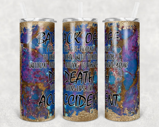 20 oz Skinny Tumbler Sublimation Design Template Funny Back Off Death and Accident Shirt Tumbler Straight Warped Design