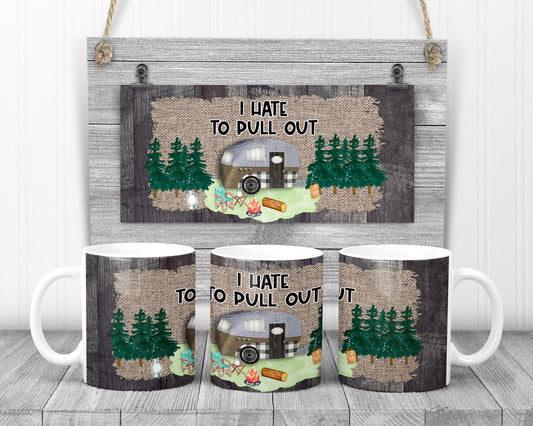 Sublimation Stainless Camp Cup Mug Camping Sublimation Design Camper Hate to Pull Out