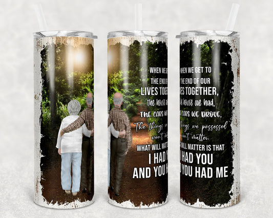 20 oz Skinny Tumbler Wood Rustic Sublimation Design Elderly Couple Quote I had you you had me