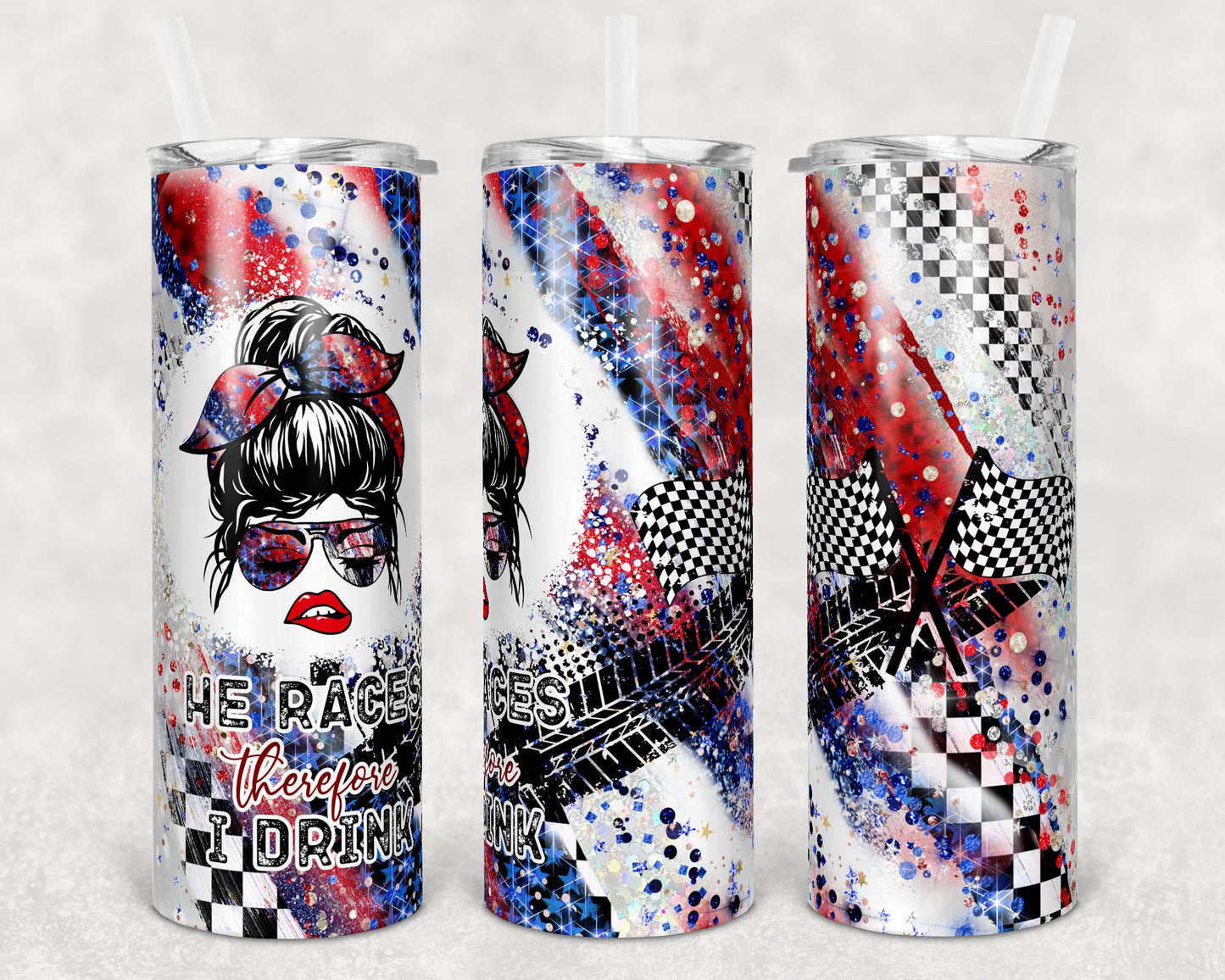 20 oz Skinny Tumbler Sublimation Design Racing Messy Bun He Races therefore I drink Tumbler