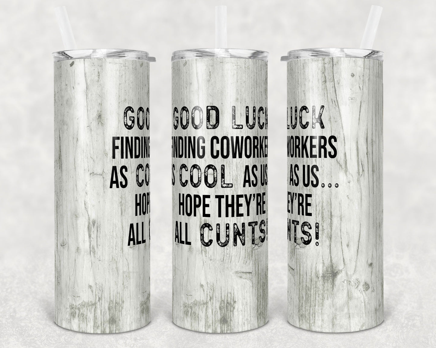 20 oz Skinny Tumbler Sublimation Design Template Funny Good Luck Finding Coworkers Straight and Warped Design