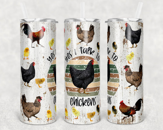 20 oz Skinny Tumbler Chicken Farm Sublimation Design Yes I talk to Chickens Print Transfer