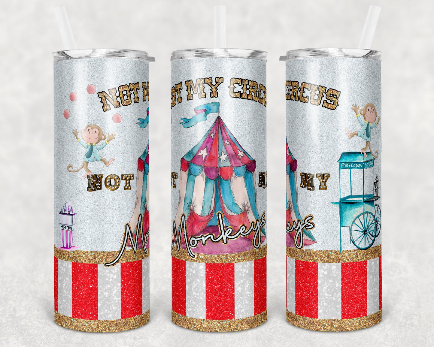 20 oz Skinny Tumbler Sublimation Not my Circus Not My Monkeys Glitter Design